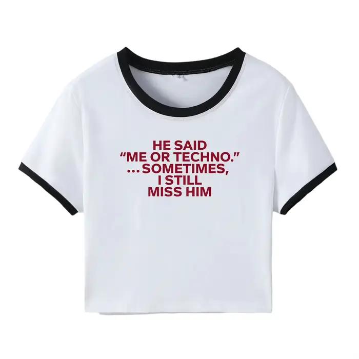 He Said Me or Techno Somefois I Still Him Crop Top