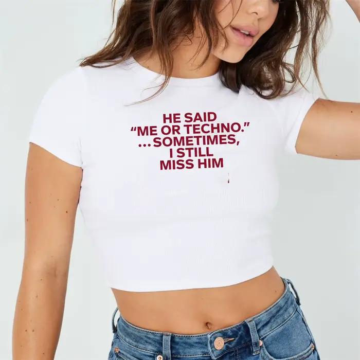 He Said Me or Techno Somefois I Still Him Crop Top