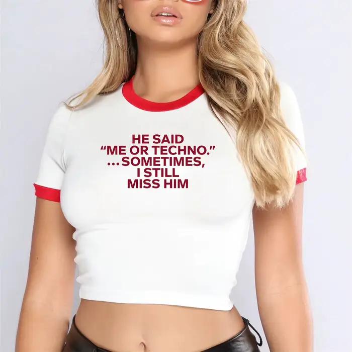 He Said Me or Techno Somefois I Still Him Crop Top