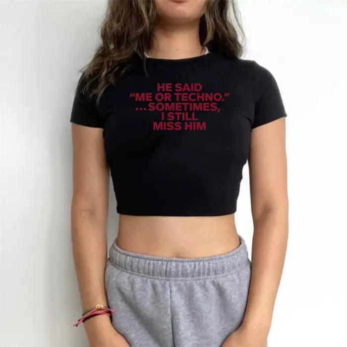 He Said Me or Techno Somefois I Still Him Crop Top